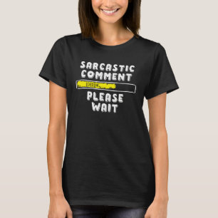 Sarkastisk kommentar laddar vänligen vänta  Sarcas T Shirt