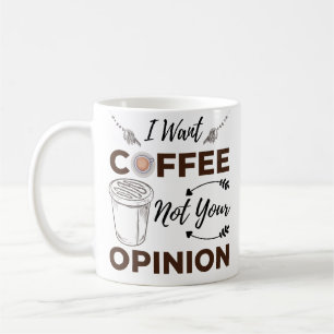 Sarkastisk och fin jag vill ha kaffe inte din åsik kaffemugg