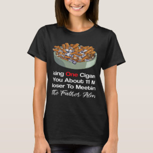 Sarkastisk rök gör att du blir 11 minuter närmare t shirt