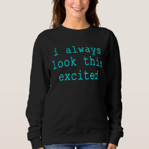 Sarkastisk text Citat jag ser alltid så här upphet T Shirt