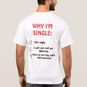 Sarkastisk ”Varför jag är singel” Rolig T-shirt Mö