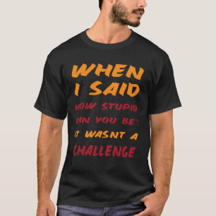 Sarkastiska citat för Stupid People Funny T Shirt