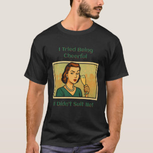 Sarkastiska hemmafruar - Jag försökte vara glad T Shirt