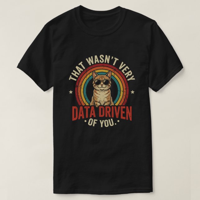 Sarkastiskt datadrivet citat för analytiker meme t shirt (Design framsida)