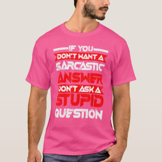 Sarkastiskt svar Fråga inte en stum fråga T Shirt