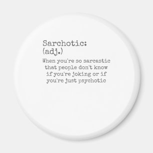 Sarkotisk när sarkastiskt eller psykotiskt Sarkas Magnet