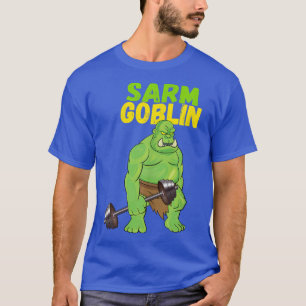 Sarm Goblin Funny Body Byggnad Gym Muscles Workou T Shirt