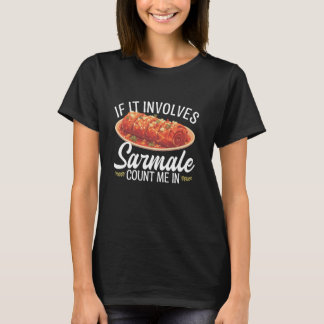 Sarmen Food Älskare Snack Deish Meal Rumänska Sarm T Shirt