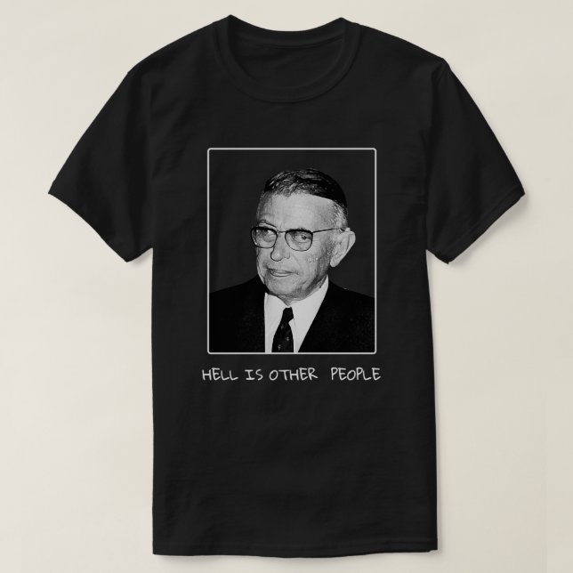 Sartre helvetet är andra människor t shirt (Design framsida)