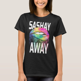 Sashay Away Funny Dripping Läppar Diva Drag Queen  T Shirt