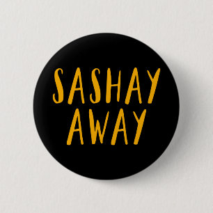 Sashay Away. Knapp