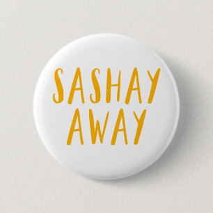 Sashay Away. Knapp