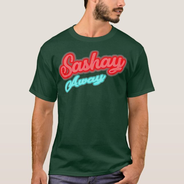 Sashay Away T Shirt (Framsida)