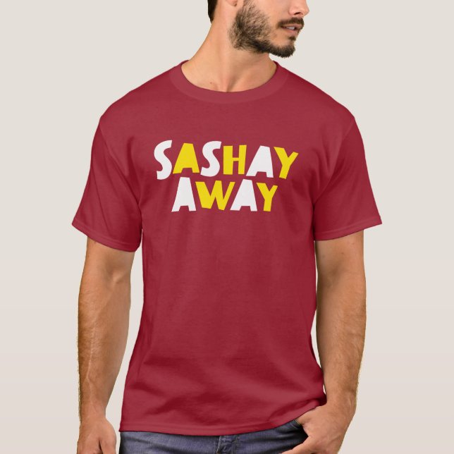 Sashay Away. Tee Shirt (Framsida)