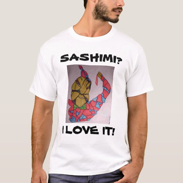 SASHIMI? , ÄLSKAR JAG DEN! TEE SHIRT (Framsida)