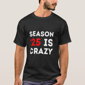 Säsongen "25" är Crazy Funny 2025 Politisk Chaos S T Shirt