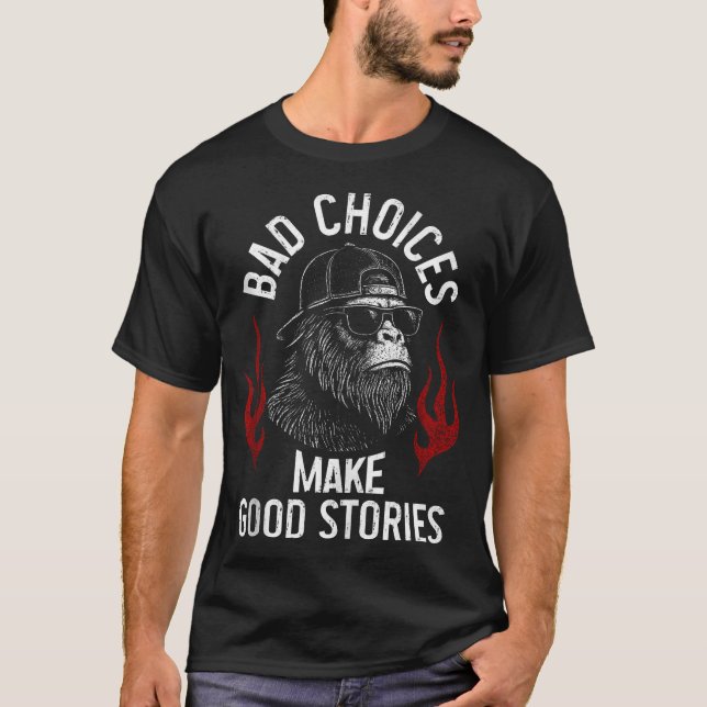 Sasquatch Bad Choices gör Bra artiklar sarkastiska T Shirt (Framsida)