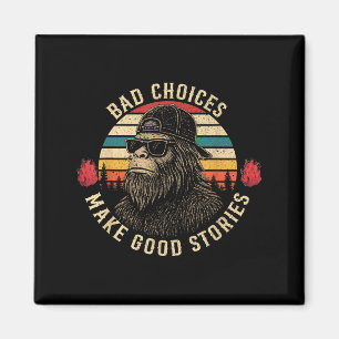 Sasquatch Bad Choices gör Bra artiklarna till en f Magnet
