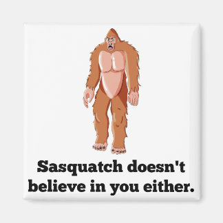 Sasquatch tror inte på dig magnet
