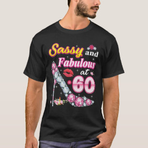Sassy and Fabulous at 60 60 th Birthday Diamond Sh T Shirt