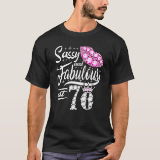 Sassy and Fabulous at 70 Years 70th Birthday C T Shirt