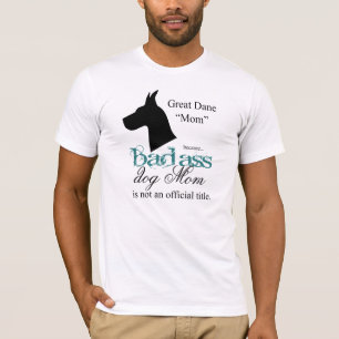 Sassy ’Badass’ Great dane Owner Breeder T Shirt