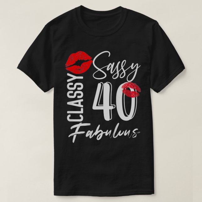 Sassy Classy 40 års Old Birthday Celebration Fab T Shirt (Design framsida)