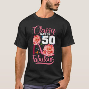 Sassy Classy 50 Fabulous 50th Birthday högklackars T Shirt
