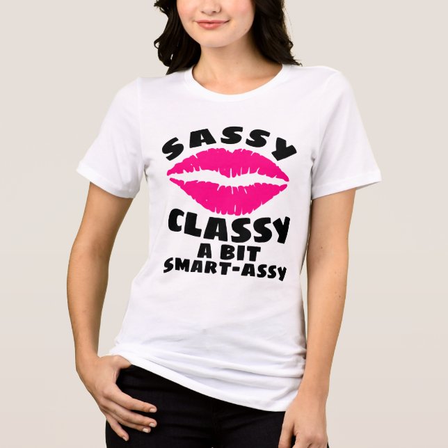SASSY CLASSY SMART ASSY DAMT-shirts T Shirt (Framsida)