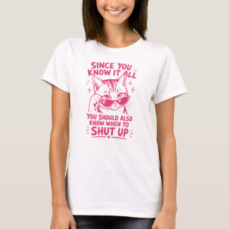 Sassy Cool Cat – Eftersom Du Vet Allt Håll Käften T Shirt