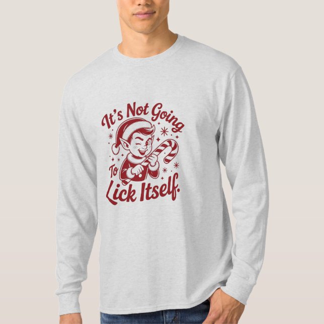 Sassy Elf – "It's Not Going To Lick Itself" Funny  T Shirt (Framsida)
