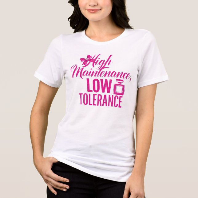 Sassy "High Maintenance Low Tolerance" T Shirt (Framsida)
