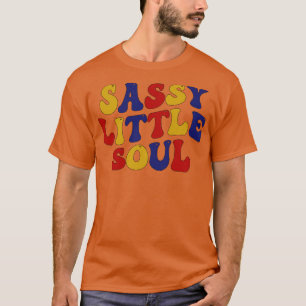 Sassy Little Soul T Shirt