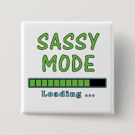 Sassy Mode Loading … Knapp