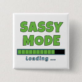 Sassy Mode Loading … Knapp