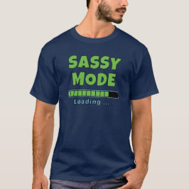 Sassy Mode Loading … T Shirt
