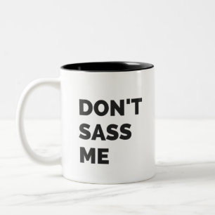 Sassy mugg gör inte sassen mig kaffemuggen