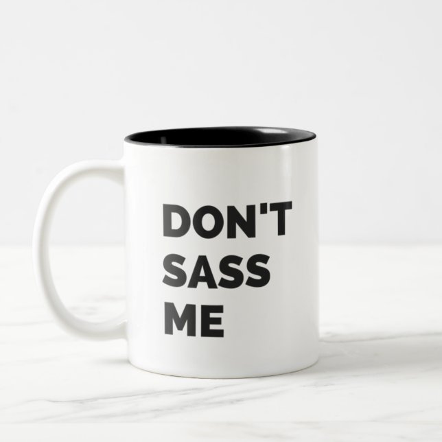 Sassy mugg | gör inte sassen mig kaffemuggen (Vänster)