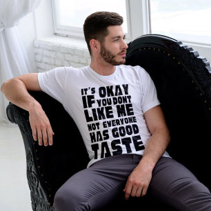 Sassy och witter "Alla har inte Bra Taste" T Shirt