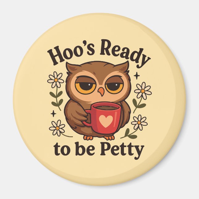 Sassy Owl Coffee Hoo’s Ready to Be Petty Magnet (Framsidan)