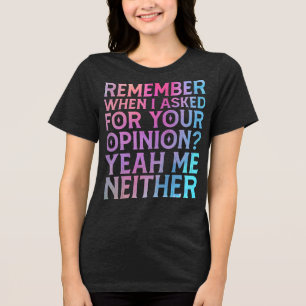 Sassy Quote Funny Attitude Tri-Blend Shirt T