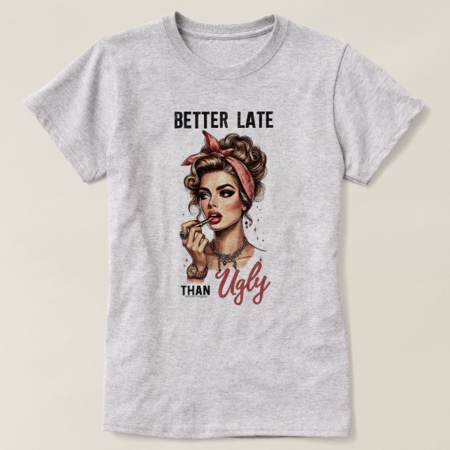 Sassy Retro Flickor T-Shirt – Bättre sent än ful (Design framsida)
