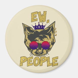 Sassy Royal Cat - "Ew. People's Funny Cat Lover Magnet