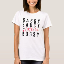 Sassy Saucy Bossy Funny Attitude Typography T Shirt