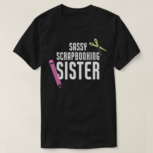 Sassy Scrapbooking Sister Funny Craiting T Shirt (Design framsida)