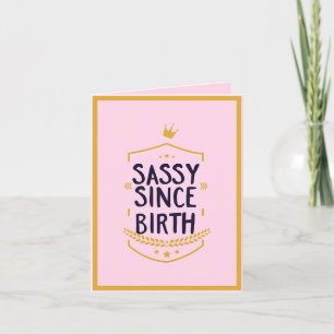 Sassy sen Birth Humous Funny Attitude Birthday Helgkort