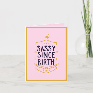 Sassy sen Birth Humous Funny Attitude Birthday Helgkort