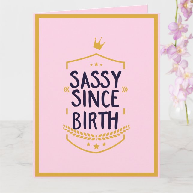 Sassy sen Birth Humous Funny Attitude Birthday Kort (Orkide)