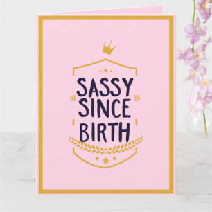 Sassy sen Birth Humous Funny Attitude Birthday Kort