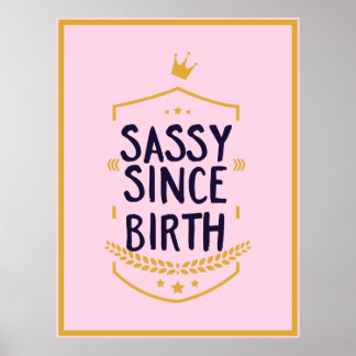 Sassy sen Birth Humous Funny Attitude Poster